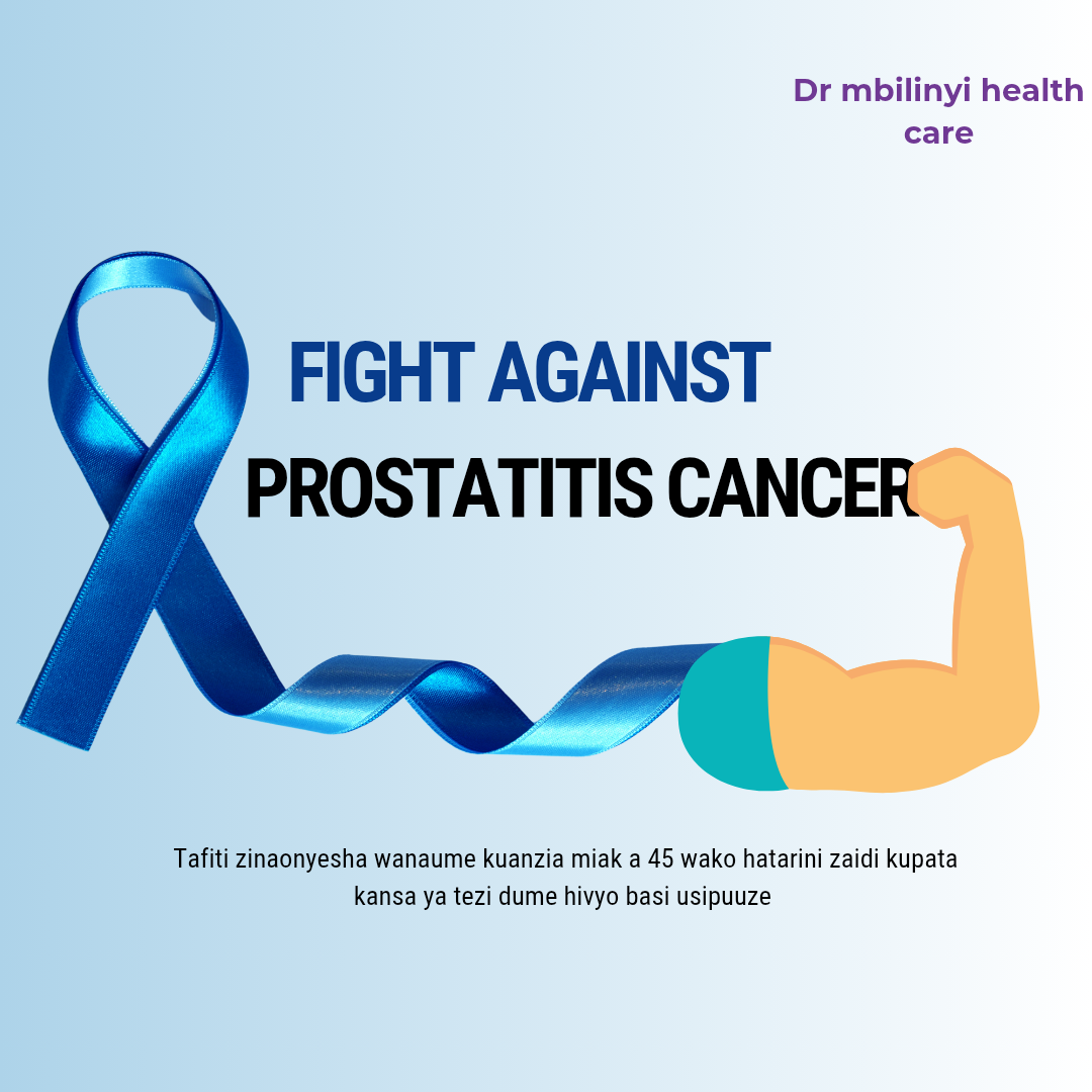 FIGHTING AGAINST PROSTATE CANCER — DR MBILINYI HEALTH CARE